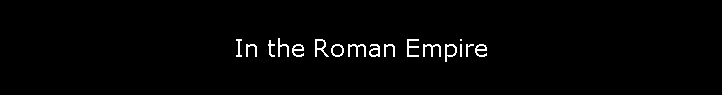 In the Roman Empire